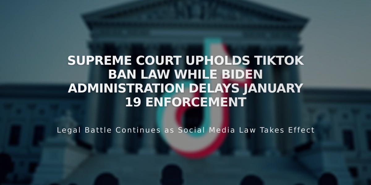 Supreme Court Upholds TikTok Ban Law While Biden Administration Delays January 19 Enforcement