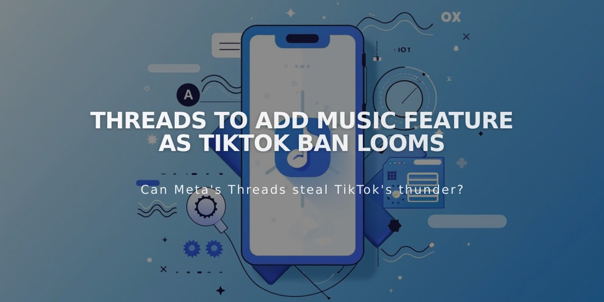 Threads to Add Music Feature as TikTok Ban Looms