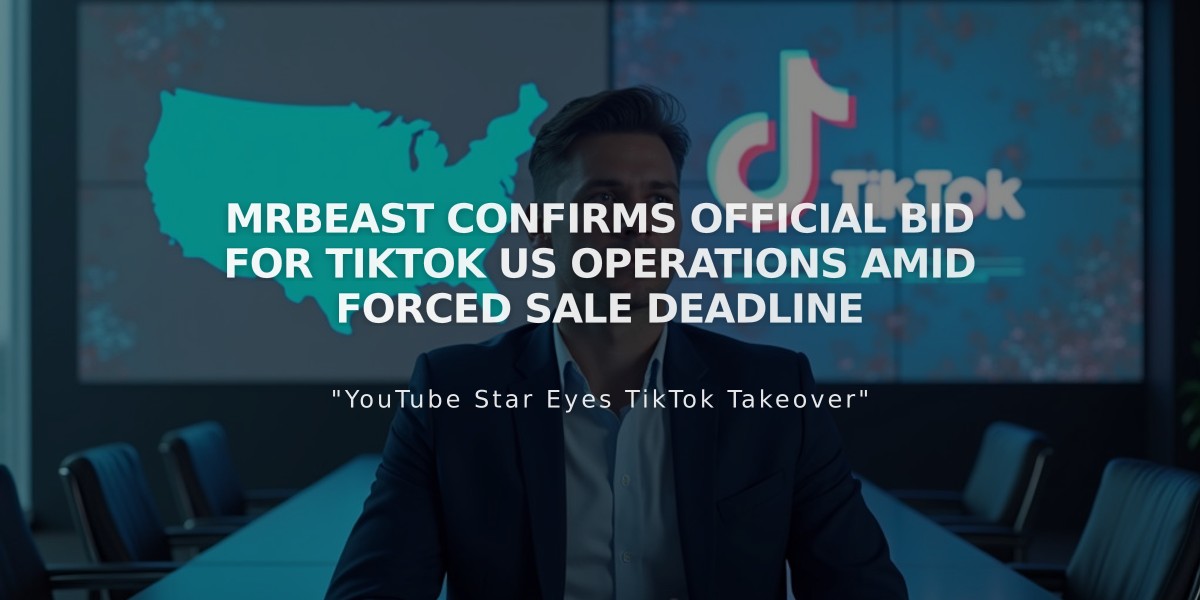 MrBeast Confirms Official Bid for TikTok US Operations Amid Forced Sale Deadline