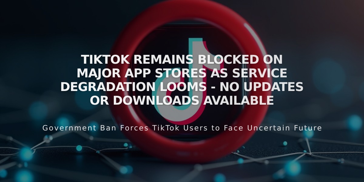 TikTok Remains Blocked on Major App Stores as Service Degradation Looms - No Updates or Downloads Available