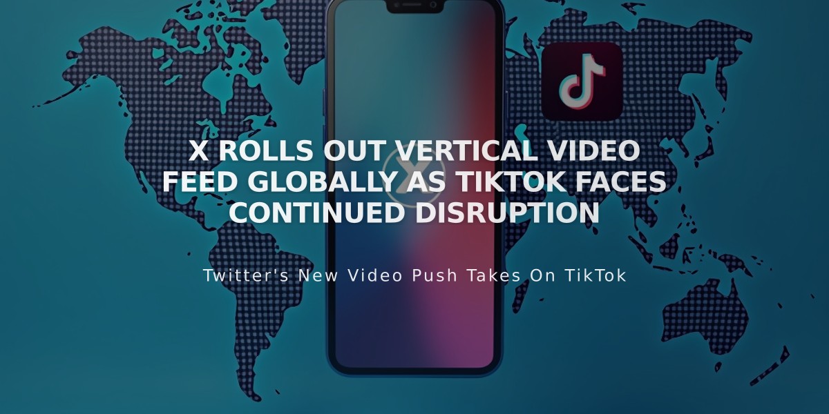 X Rolls Out Vertical Video Feed Globally as TikTok Faces Continued Disruption