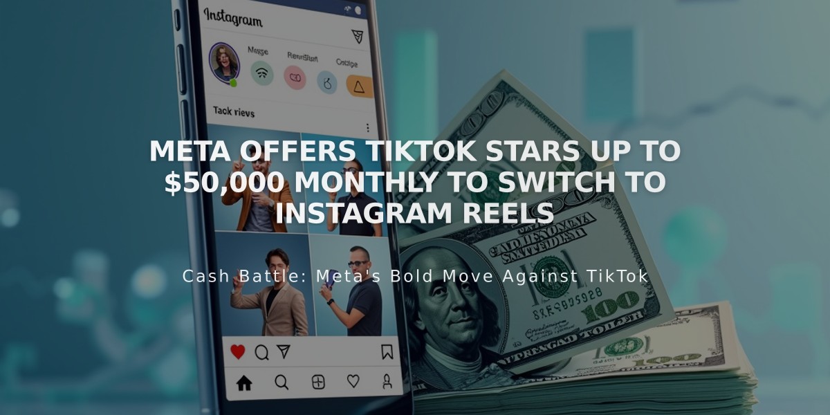 Meta Offers TikTok Stars Up to $50,000 Monthly to Switch to Instagram Reels