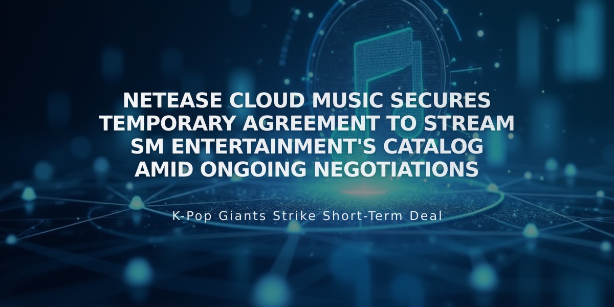 NetEase Cloud Music Secures Temporary Agreement to Stream SM Entertainment's Catalog Amid Ongoing Negotiations