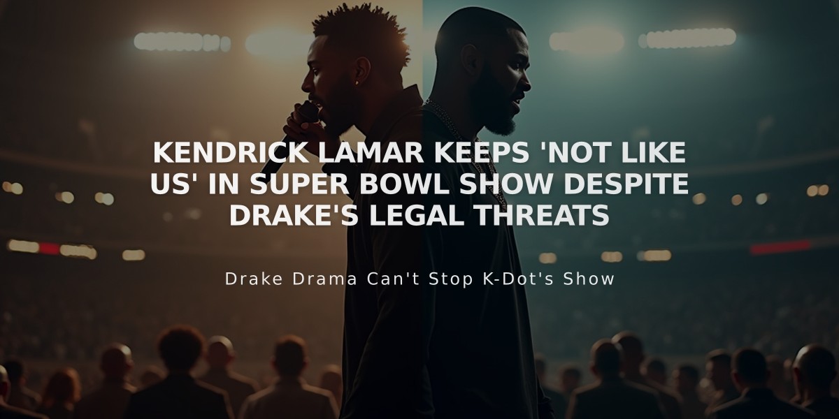 Kendrick Lamar Keeps 'Not Like Us' in Super Bowl Show Despite Drake's Legal Threats