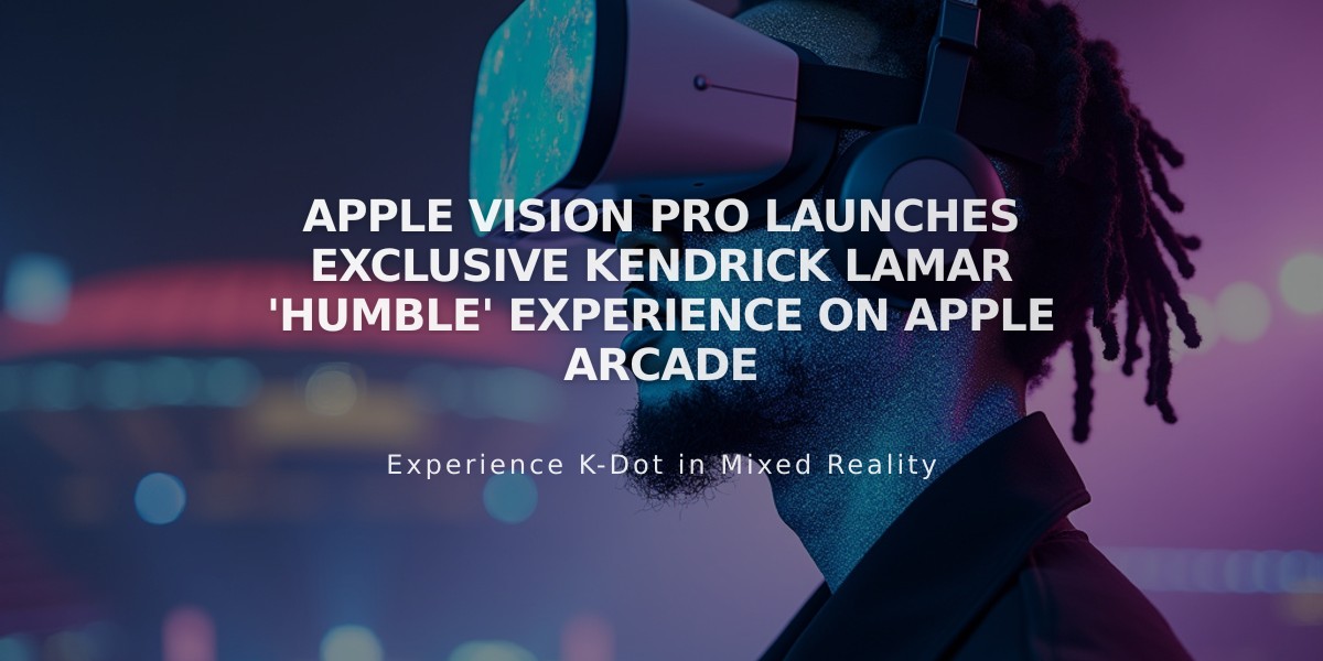 Apple Vision Pro Launches Exclusive Kendrick Lamar 'HUMBLE' Experience on Apple Arcade