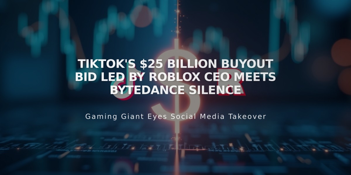 TikTok's $25 Billion Buyout Bid Led by Roblox CEO Meets ByteDance Silence