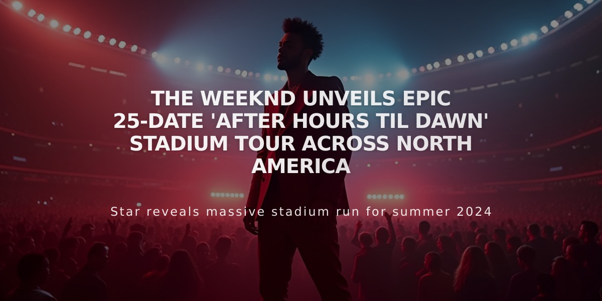 The Weeknd Unveils Epic 25-Date 'After Hours Til Dawn' Stadium Tour Across North America