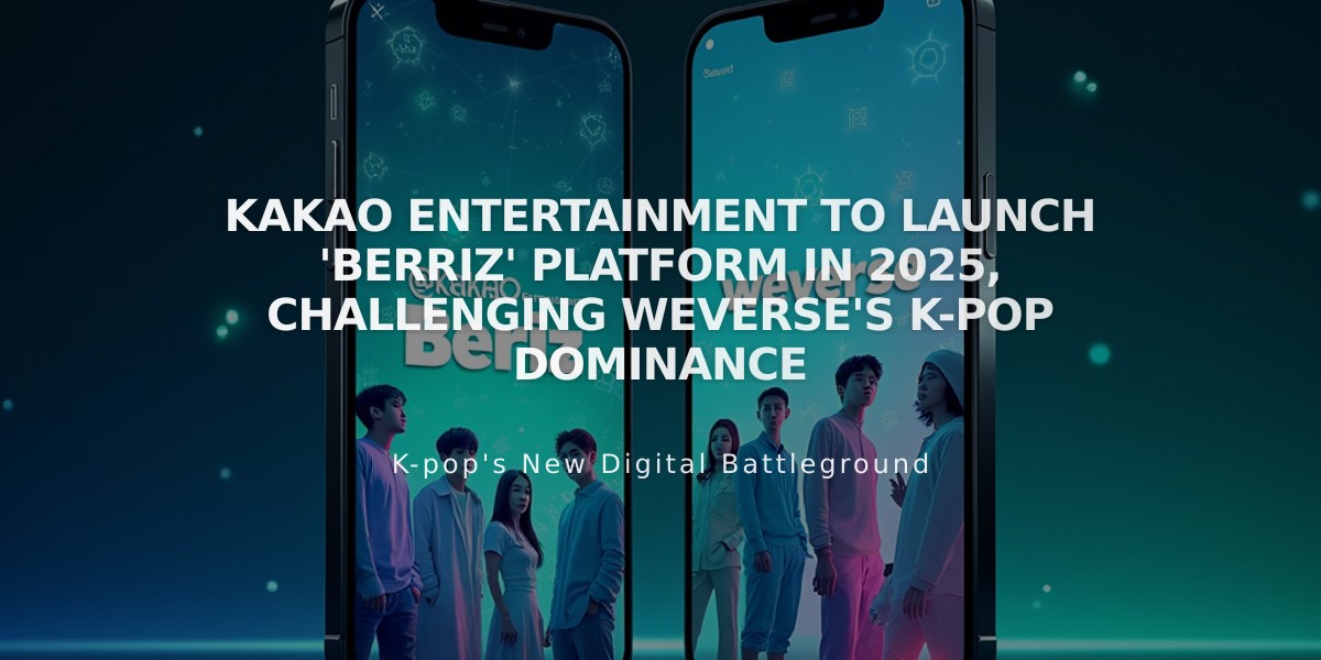 Kakao Entertainment to Launch 'Berriz' Platform in 2025, Challenging Weverse's K-pop Dominance