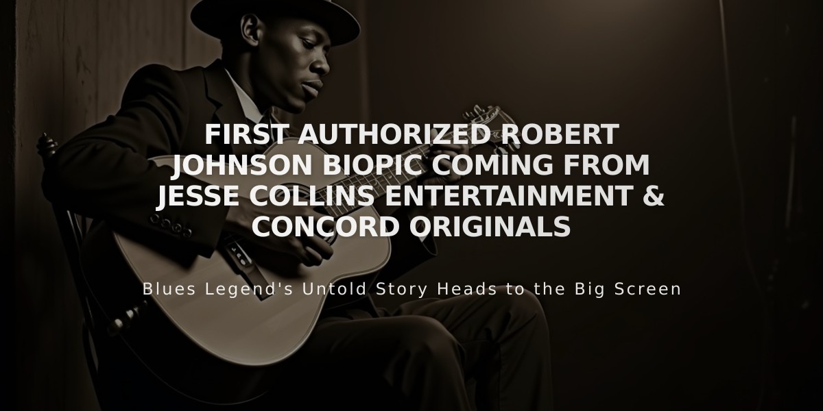 First Authorized Robert Johnson Biopic Coming From Jesse Collins Entertainment & Concord Originals