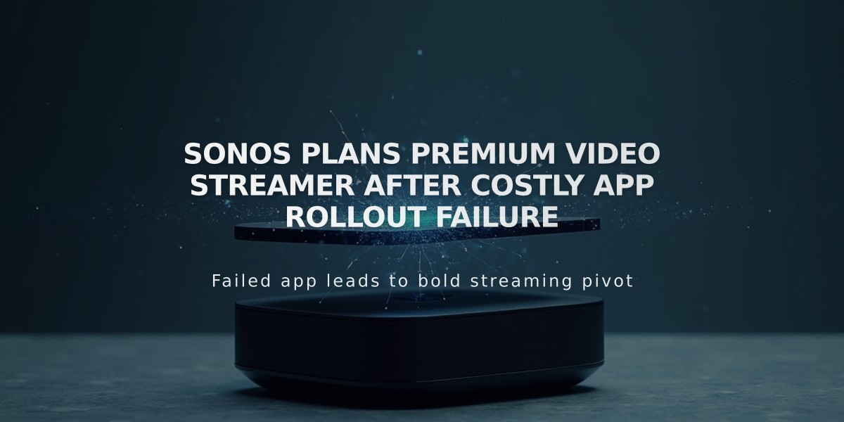 Sonos Plans Premium Video Streamer After Costly App Rollout Failure