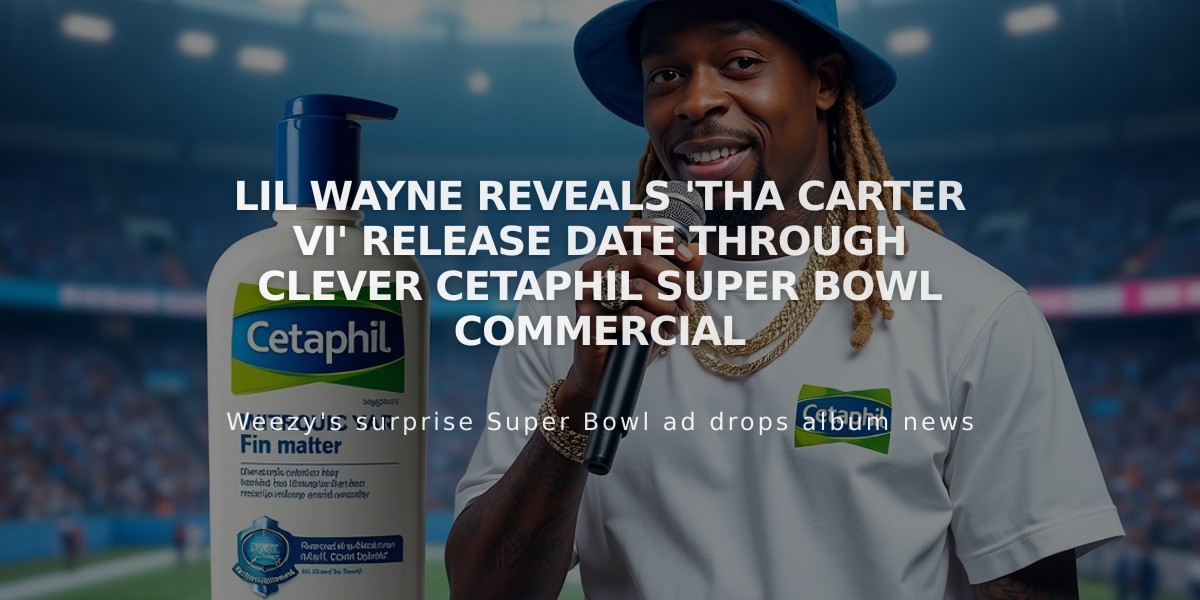 Lil Wayne Reveals 'Tha Carter VI' Release Date Through Clever Cetaphil Super Bowl Commercial