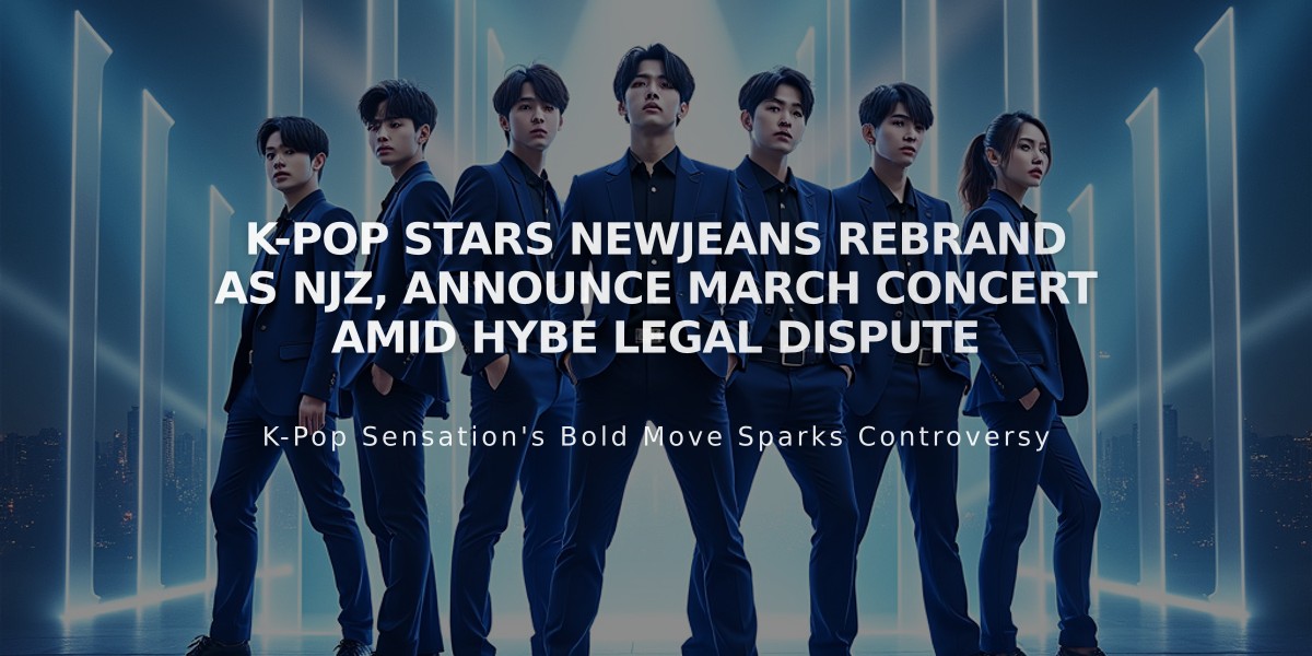 K-Pop Stars NewJeans Rebrand as NJZ, Announce March Concert Amid Hybe Legal Dispute