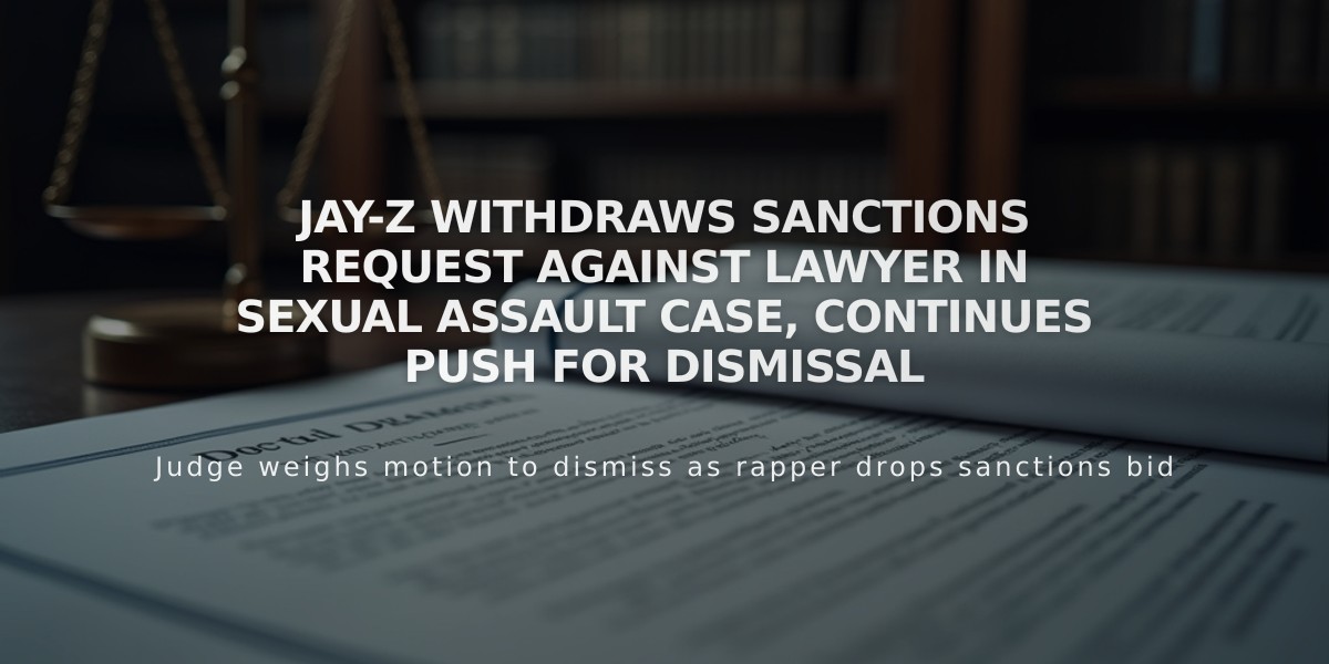 Jay-Z Withdraws Sanctions Request Against Lawyer in Sexual Assault Case, Continues Push for Dismissal