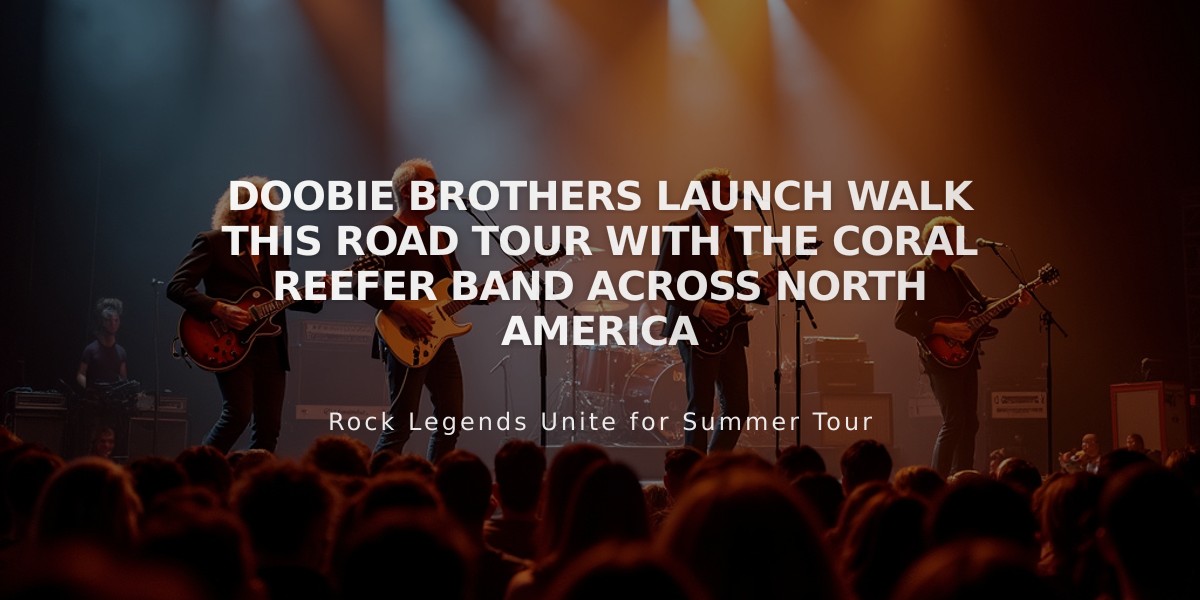 Doobie Brothers Launch Walk This Road Tour With The Coral Reefer Band Across North America