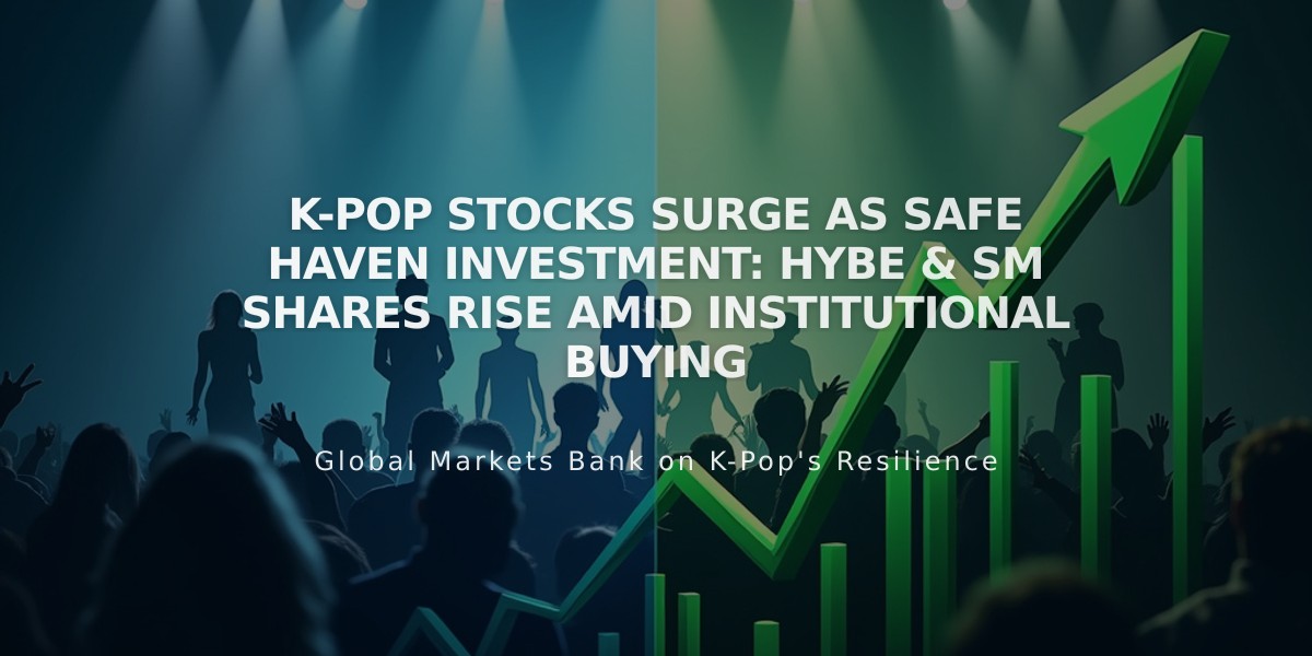 K-Pop Stocks Surge as Safe Haven Investment: Hybe & SM Shares Rise Amid Institutional Buying