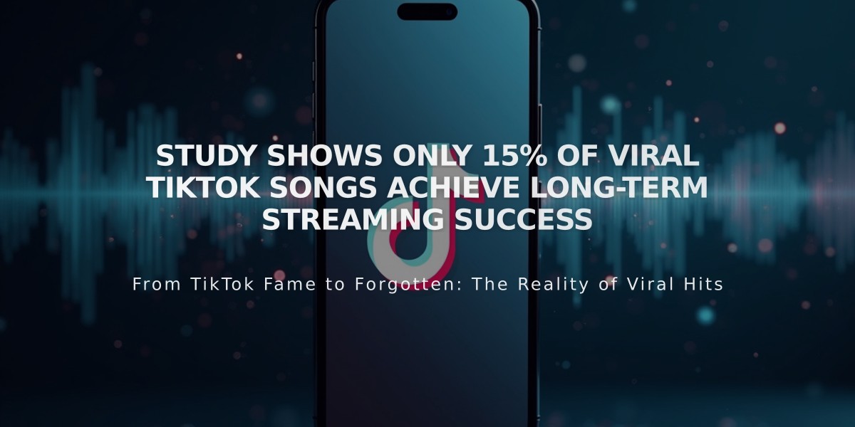 Study Shows Only 15% of Viral TikTok Songs Achieve Long-Term Streaming Success