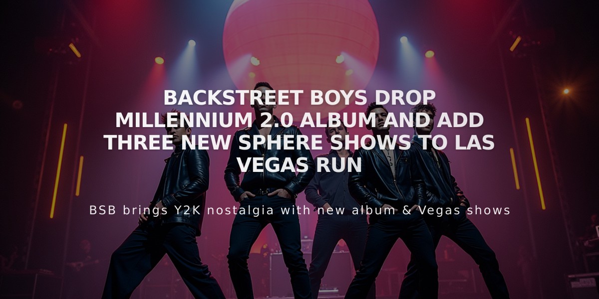 Backstreet Boys Drop Millennium 2.0 Album and Add Three New Sphere Shows to Las Vegas Run