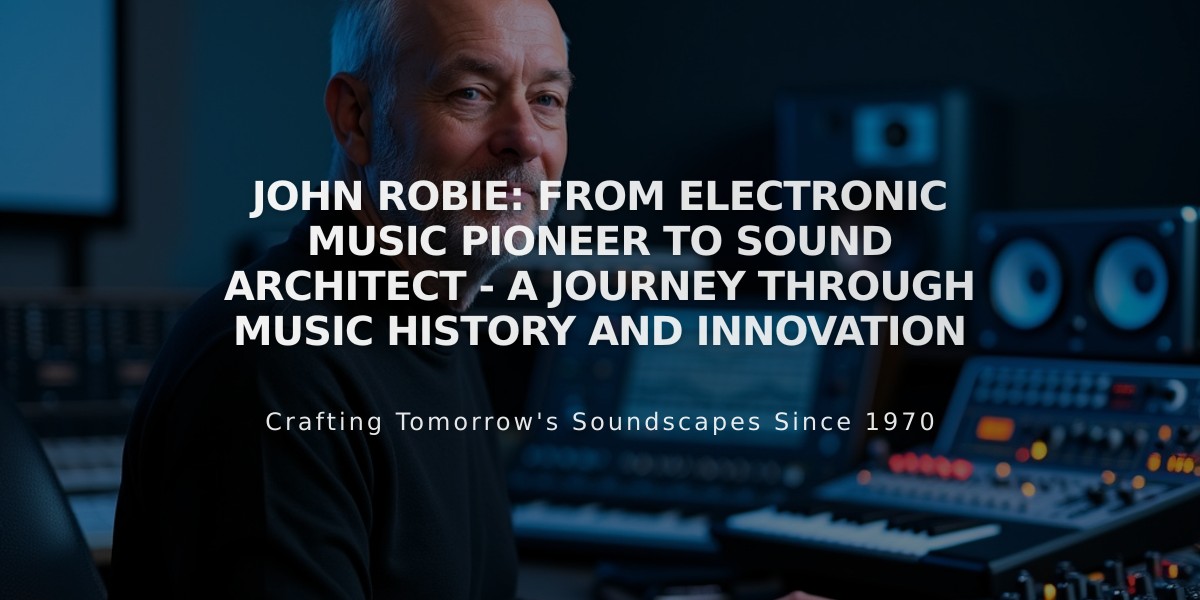 John Robie: From Electronic Music Pioneer to Sound Architect - A Journey Through Music History and Innovation