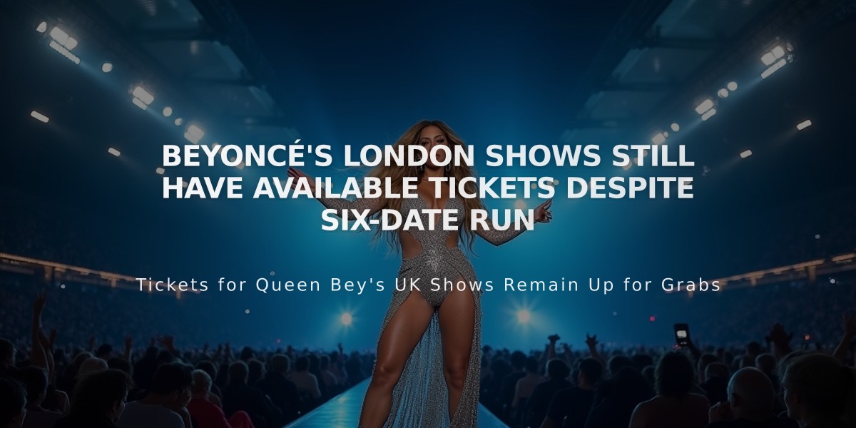 Beyoncé's London Shows Still Have Available Tickets Despite Six-Date Run