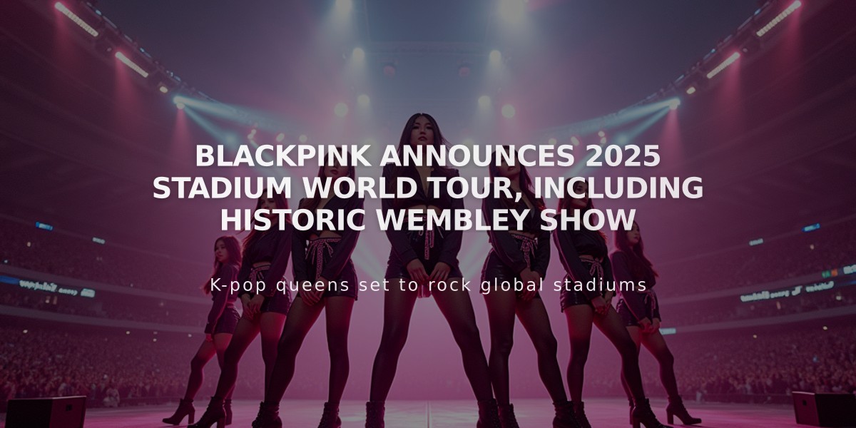 Blackpink Announces 2025 Stadium World Tour, Including Historic Wembley Show