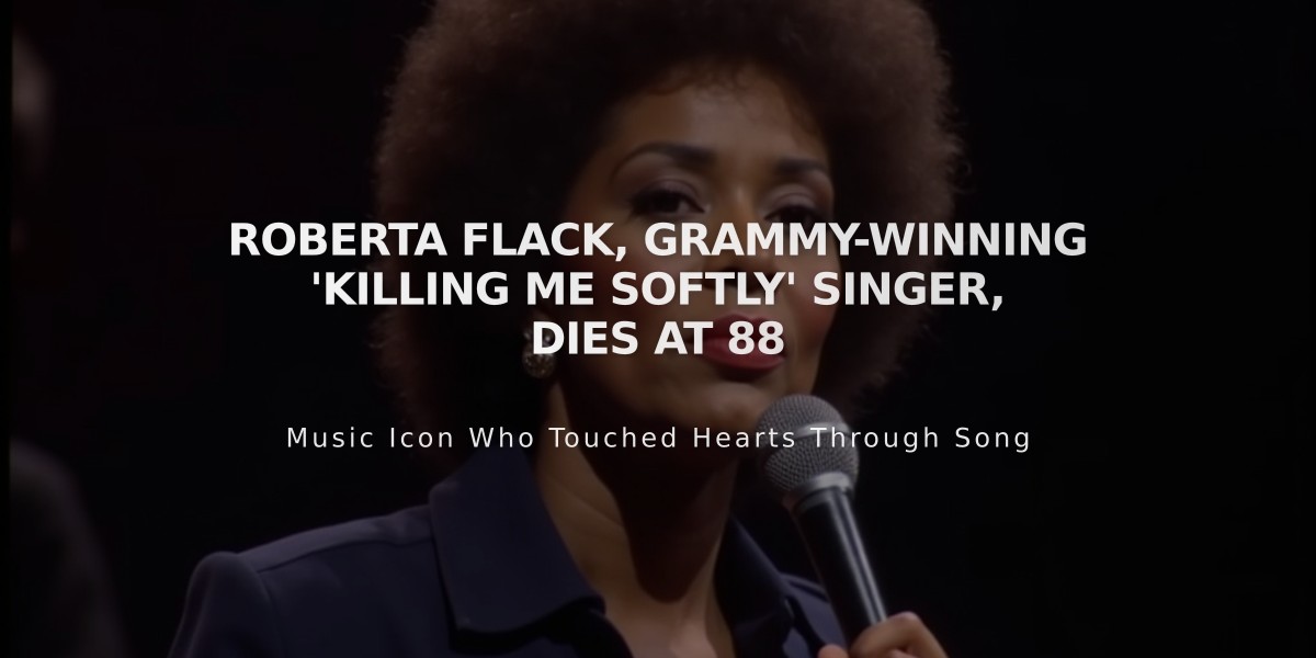 Roberta Flack, Grammy-Winning 'Killing Me Softly' Singer, Dies at 88