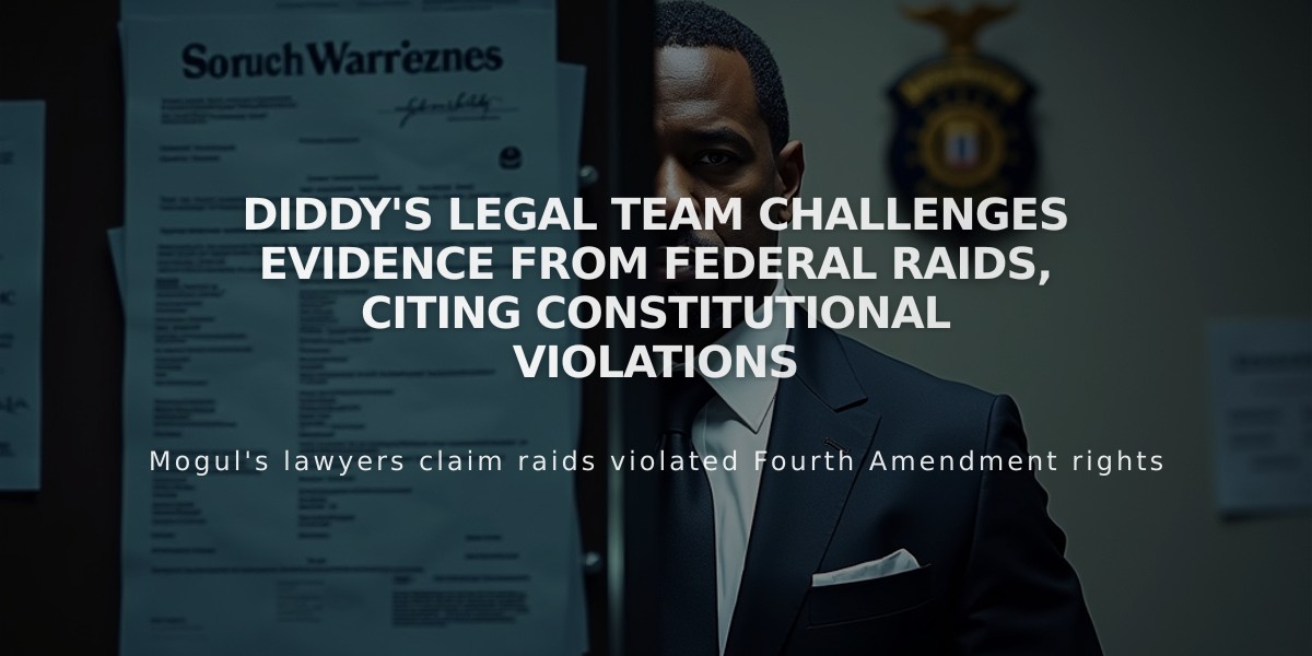 Diddy's Legal Team Challenges Evidence from Federal Raids, Citing Constitutional Violations