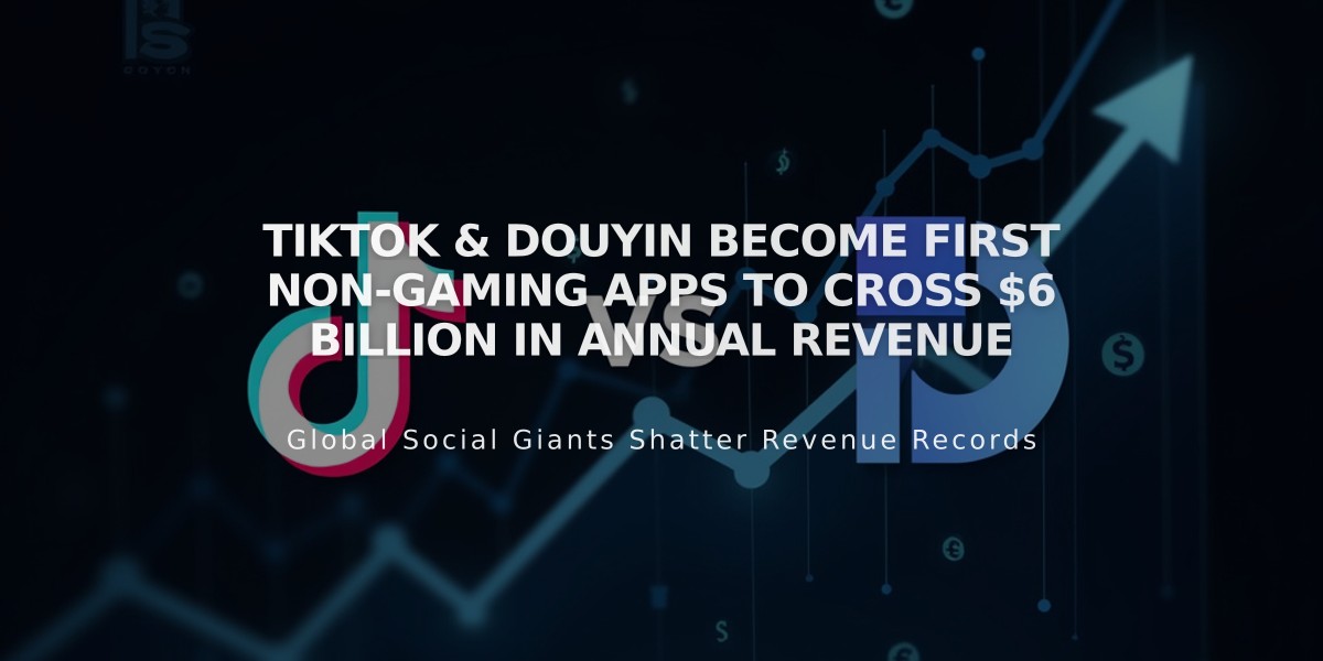 TikTok & Douyin Become First Non-Gaming Apps to Cross $6 Billion in Annual Revenue