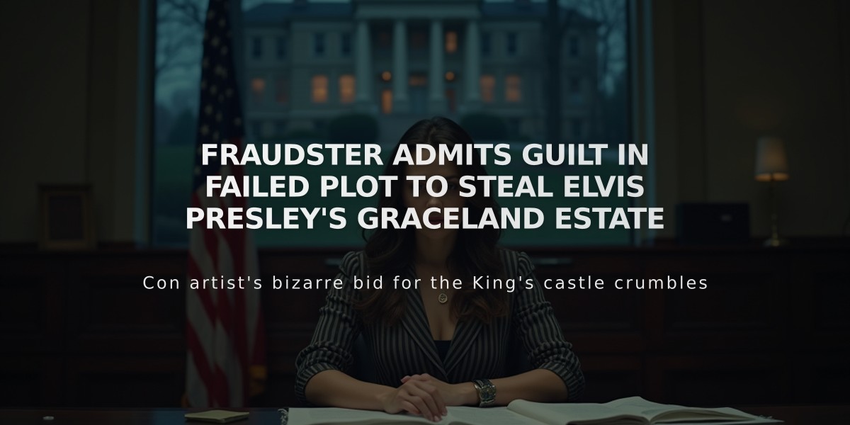 Fraudster Admits Guilt in Failed Plot to Steal Elvis Presley's Graceland Estate