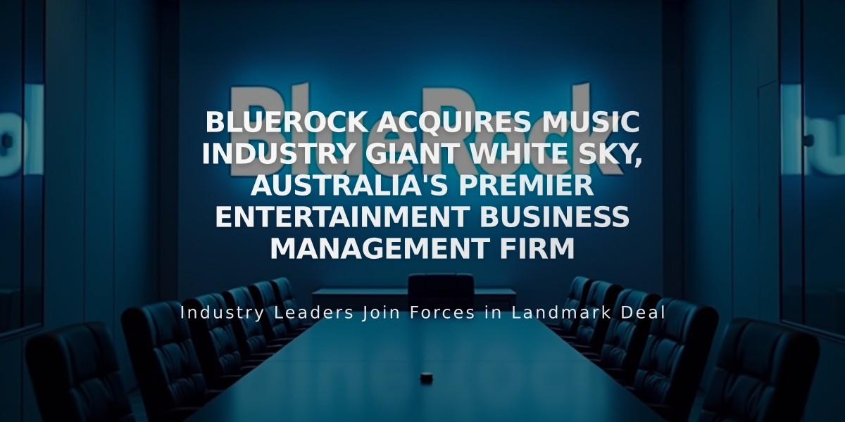 BlueRock Acquires Music Industry Giant White Sky, Australia's Premier Entertainment Business Management Firm