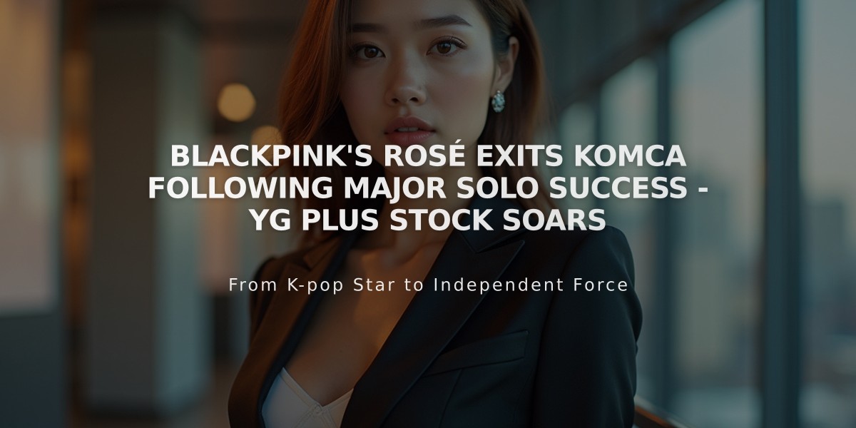 BLACKPINK's Rosé Exits KOMCA Following Major Solo Success - YG Plus Stock Soars