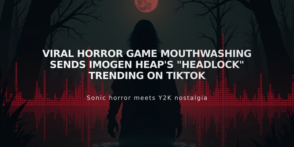 Viral Horror Game Mouthwashing Sends Imogen Heap's "Headlock" Trending on TikTok