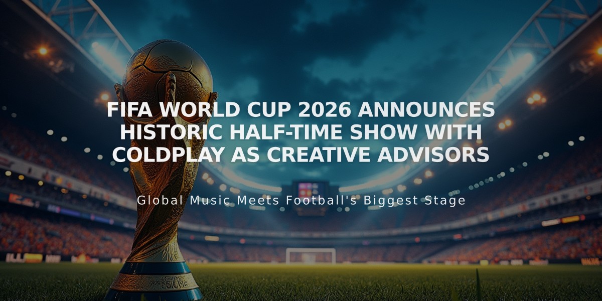 FIFA World Cup 2026 Announces Historic Half-Time Show with Coldplay as Creative Advisors