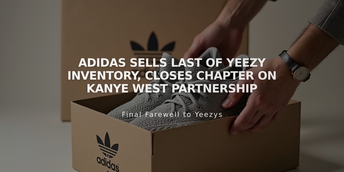 Adidas Sells Last of Yeezy Inventory, Closes Chapter on Kanye West Partnership