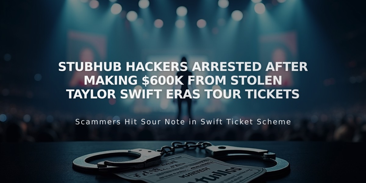 StubHub Hackers Arrested After Making $600K From Stolen Taylor Swift Eras Tour Tickets