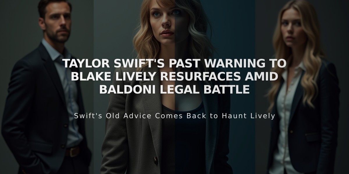 Taylor Swift's Past Warning to Blake Lively Resurfaces Amid Baldoni Legal Battle