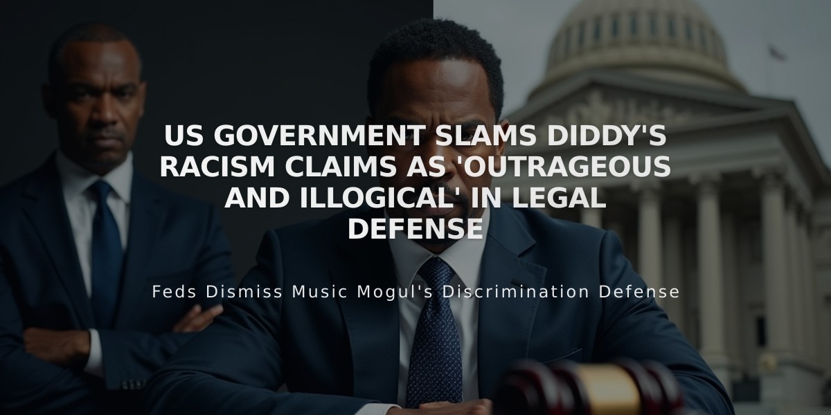 US Government Slams Diddy's Racism Claims as 'Outrageous and Illogical' in Legal Defense