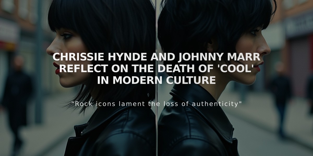 Chrissie Hynde and Johnny Marr Reflect on the Death of 'Cool' in Modern Culture