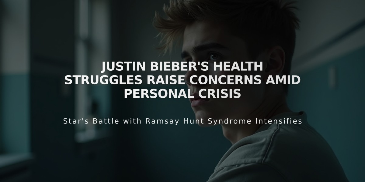 Justin Bieber's Health Struggles Raise Concerns Amid Personal Crisis