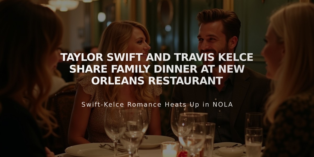 Taylor Swift and Travis Kelce Share Family Dinner at New Orleans Restaurant