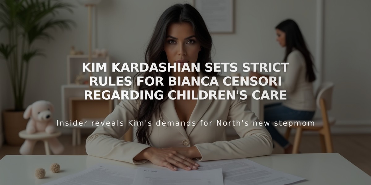 Kim Kardashian Sets Strict Rules for Bianca Censori Regarding Children's Care