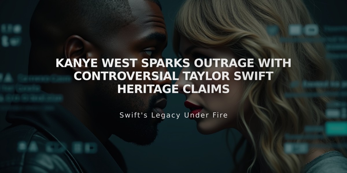 Kanye West Sparks Outrage with Controversial Taylor Swift Heritage Claims