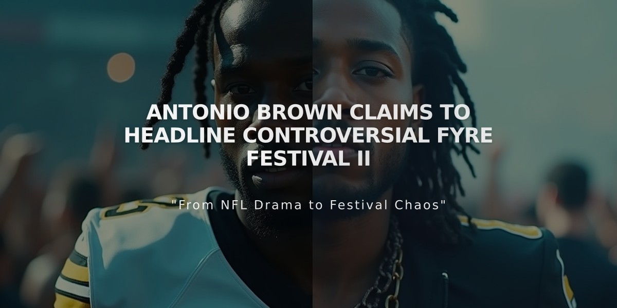 Antonio Brown Claims to Headline Controversial Fyre Festival II