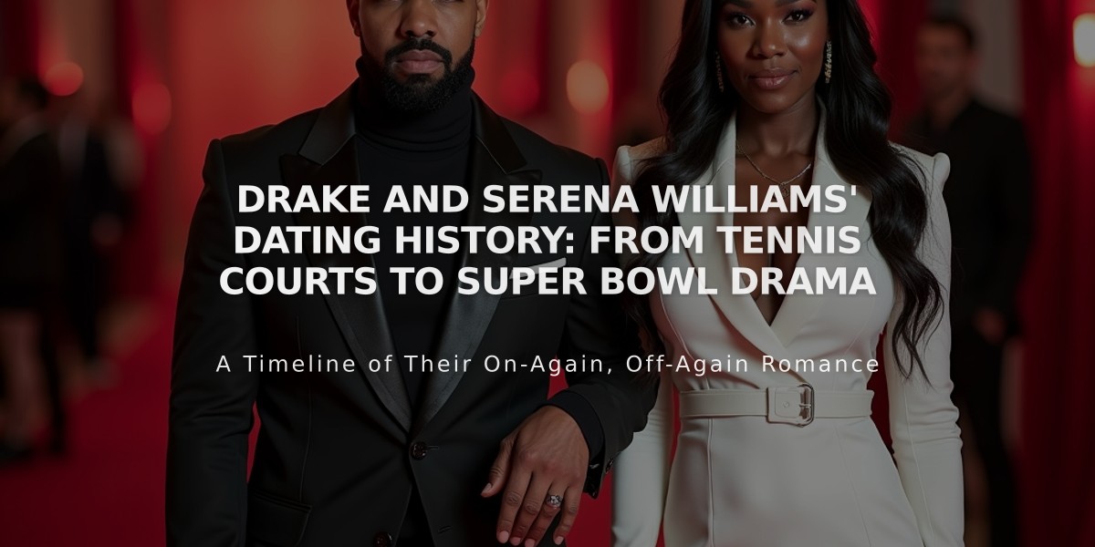 Drake and Serena Williams' Dating History: From Tennis Courts to Super Bowl Drama