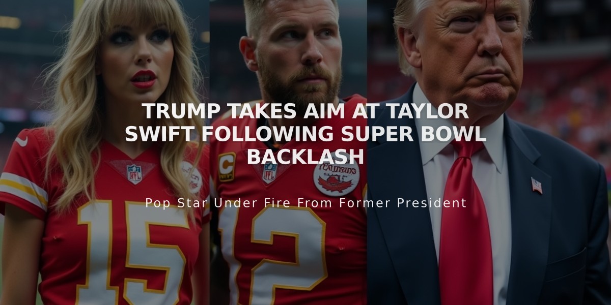 Trump Takes Aim at Taylor Swift Following Super Bowl Backlash