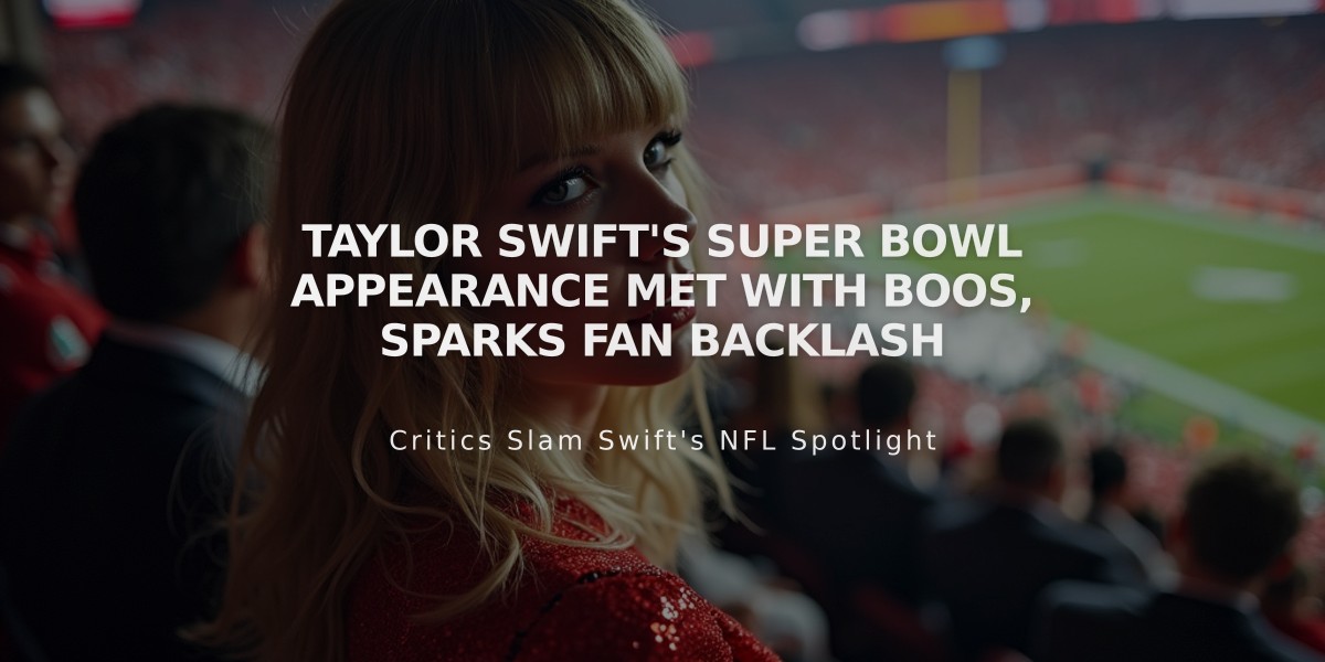 Taylor Swift's Super Bowl Appearance Met with Boos, Sparks Fan Backlash