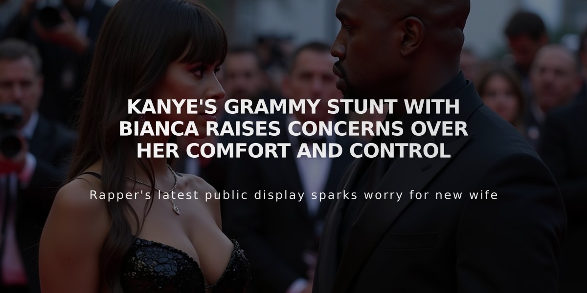 Kanye's Grammy Stunt with Bianca Raises Concerns Over Her Comfort and Control