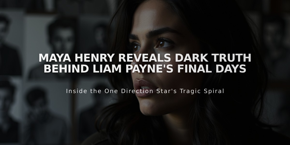 Maya Henry Reveals Dark Truth Behind Liam Payne's Final Days