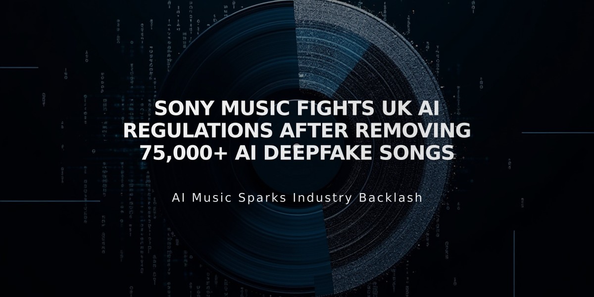 Sony Music Fights UK AI Regulations After Removing 75,000+ AI Deepfake Songs