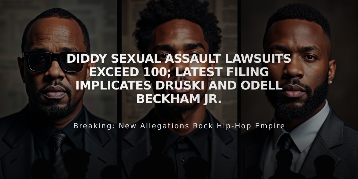 Diddy Sexual Assault Lawsuits Exceed 100; Latest Filing Implicates Druski and Odell Beckham Jr.