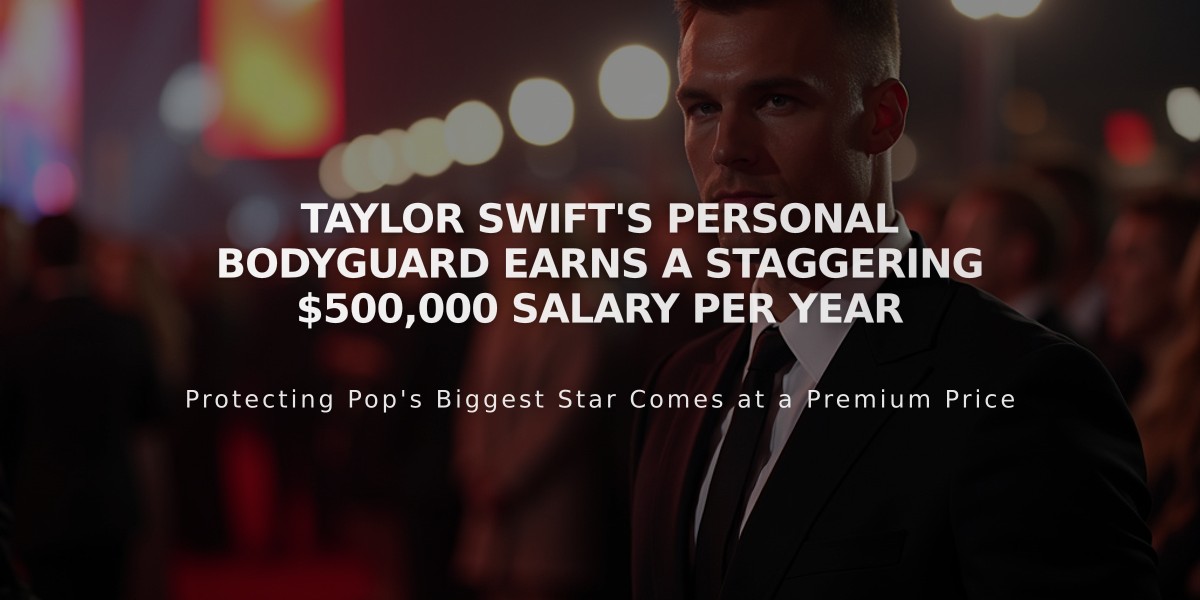 Taylor Swift's Personal Bodyguard Earns a Staggering $500,000 Salary Per Year